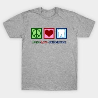 Peace Love Orthodontics T-Shirt